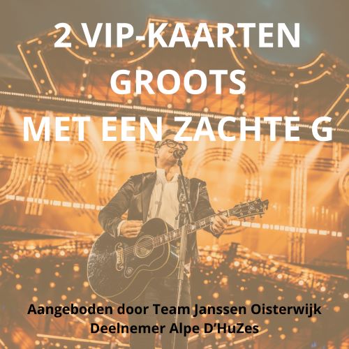 2 VIP Tickets Groots met een zachte G